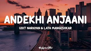 Andekhi Anjaani Lyrics  Lata Mangeshkar amp Udit Narayan  Lofi Song [upl. by Anelliw]