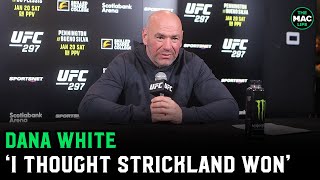 Dana White ‘I thought Sean Strickland won UFC 300 main event to be announced next week [upl. by Eimaj]