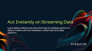 Hazelcast  Act Instantly on all Data [upl. by Tristam]