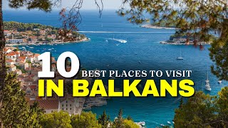 10 Best Places To Visit In Balkans  Balkans Travel Video [upl. by Burnie]