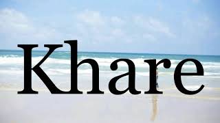 How To Pronounce Khare🌈🌈🌈🌈🌈🌈Pronunciation Of Khare [upl. by Eugatnom]