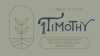 GodCentered Worship Why the Church Does What It Does 1 Timothy 413 [upl. by Akiemehs]