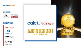 La notte degli Oscar 2024  Calcio Ticinese [upl. by Alywt]