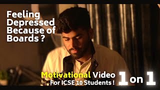 Feeling Depressed   1 to 1 Motivational Video for ICSE 10 Students  ICSE 10 2024 Boards [upl. by Ttehr]