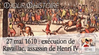 27 mai 1610  supplice de François Ravaillac assassin du roi Henri IV [upl. by Emanuela]