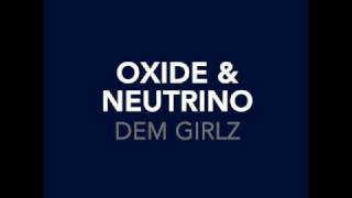 Oxide amp Neutrino  Dem Girlz Extended album version [upl. by Huntlee]