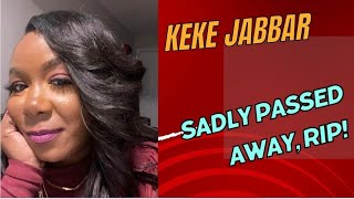 BREAKING NEWS KEKE JABBAR HAS SADLY PASSED AWAY RIP WHATS HAPPENING [upl. by Byrne]