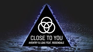 Aventry amp LoaX Feat Rosendale  Close To You Audio [upl. by Emyaj]