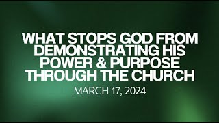 What Stops God from Demonstrating His Power amp Purpose Through the Church [upl. by Willms]