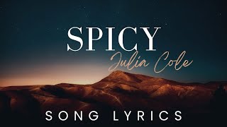 Julia Cole  Spicy  SONG LYRICS VERSION [upl. by Janine]