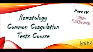 Hematology Common Coagulation Tests Course MCQs Part IV [upl. by Marlane623]