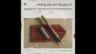 Không Yêu Em Thì Yêu Ai  Vũ ft Low G từ Album quotBảo Tàng Của Nuối Tiếcquot [upl. by Lleznov140]