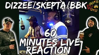 HAPPY 50K BUZZ FAM 60 MINUTES OF UK FIRE  DizzeeSkeptaBBK SixtyMinutesLive Reaction [upl. by Waylan]