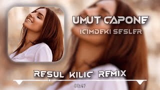 Umut Capone  İçimdeki Sesler Resul Kılıç Remix [upl. by Aninahs]