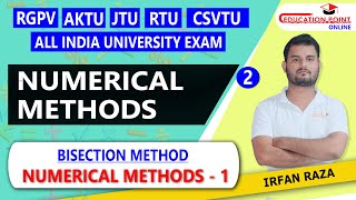 Lec 2  Bisection Method  Numerical Methods  1  Engineering Mathematics  RGPV  CSVTU JTU [upl. by Lucienne609]