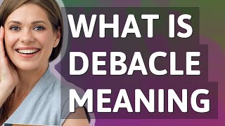 Debacle  meaning of Debacle [upl. by Oinoitna]