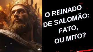 O Reinado de Salomão e seus feitos Realidade ou mito [upl. by Otes]