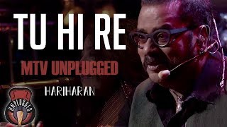 Tu Hi Re  MTV Unplugged Full Song  Hariharan [upl. by Daeriam910]