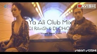 Ya Ali Club Mix  Gangster  DJ Ravish  DJ Chico  Jiwan Joshi Visuals [upl. by Battat]