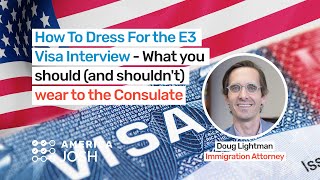 How To Dress For the E3 Visa Interview  What you should and shouldnt wear to the Consulate [upl. by Adnilre]