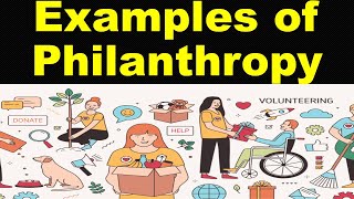 Examples of Philanthropy [upl. by Tsenrae]