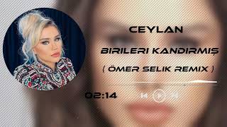 Ceylan  Birileri Kandırmış  Ömer Selik Remix [upl. by Atikel]