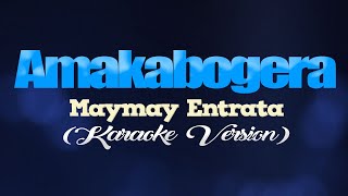 AMAKABOGERA  Maymay Entrata KARAOKE VERSION [upl. by Hagi]