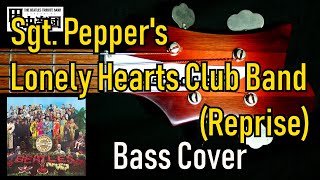 Sgt Peppers Lonely Hearts Club Band Reprise The Beatles  Bass Cover 50th Anniversary [upl. by Ainekahs]