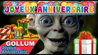 GOLLUM  JOYEUX ANNIVERSAIRE [upl. by Shore675]