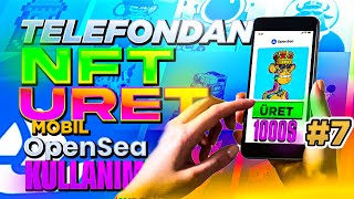 Cep Telefonundan NFT AL SAT ÜRET  Mobil Opensea Kullanım  NFT EĞİTİM SERİSİ 7 [upl. by Brinn]