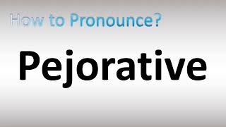 How to Pronounce Pejorative [upl. by Attennod]