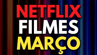 NETFLIX MARÇO 2024 LANÇAMENTOS DE FILMES  Netflix Brasil [upl. by Meadow452]