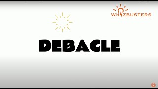 DEBACLE noun meaning with examples in sentences [upl. by Tutto382]