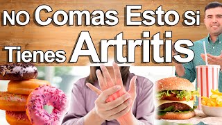 NO COMAS ESTO SI TIENES ARTRITIS  Los Peores Alimentos Que Producen Artritis Y Cómo Revertirlo [upl. by Adaurd688]