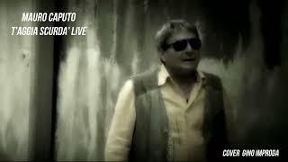 Taggia scurda Live Mauro Caputo Cover [upl. by Airogerg]