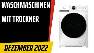 TOP7 Die besten Waschmaschinen mit trockner Wasch­trock­ner Test amp Vergleich Dezember 2022Deutsch [upl. by Anikram990]