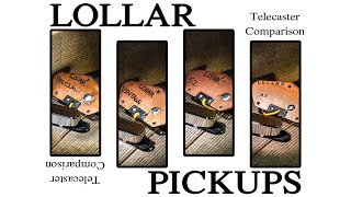 LOLLAR PICKUPS  Telecaster Pickup Comparison [upl. by Iknarf]