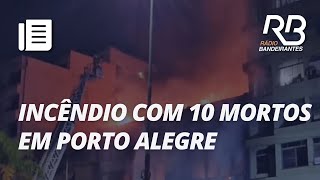 INCÊNDIO NO RS Moradores pularam de prédio para se salvar I Bora Brasil [upl. by Ztnaj86]