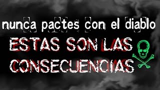 PACTO CON EL DIABLOESTAS SON LAS CONSECUENCIAS [upl. by Aysahc913]