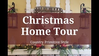 Christmas Home Tour 2018  Country Primitive Style [upl. by Porte610]