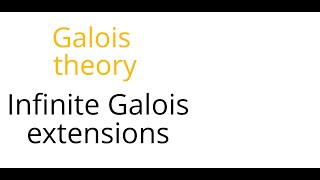 Galois theory Infinite Galois extensions [upl. by Annayi535]