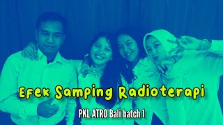 Efek Samping Radioterapi  Tugas Video PKLRadiotherapymrccc  by PKL ATRO Bali 2024 [upl. by Myrwyn]