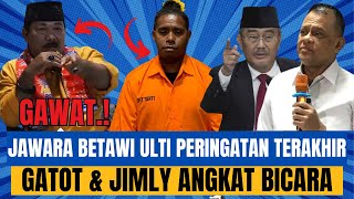 GAWAT JAWARA BETAWI ULTI INI PERINGATAN TERAKHIR GATOT NURMATIYO amp JIMLY ASSIDIQY ANGKAT BICARA [upl. by Yve832]