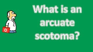 What is an arcuate scotoma   Good Health and More [upl. by Lhok]