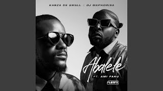 Kabza De Small amp Dj Maphorisa  Abalele Official Audio ft Ami Faku [upl. by Lauter]