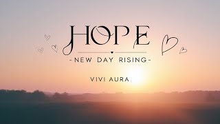 Hope  New Day Rising  VIVI AURA [upl. by Dudley]