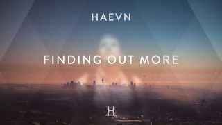 HAEVN  Finding Out More [upl. by Gibbs]