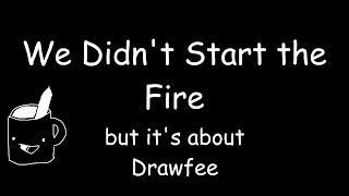 We Didn’t Start the Fire but it’s about Drawfee  Celebrating Ten Years of Drawfee [upl. by Eirased]