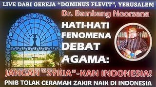 LIVE dari YERUSALEM HATI² FENOMENA DEBAT AGAMA JANGAN quotSYRIAquotKAN INDONESIA [upl. by Morgen]