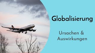 Globalisierung mit Ursachen amp Auswirkungen einfach erklärt  Weltweite Verflechtung mit Akteuren [upl. by Haim]